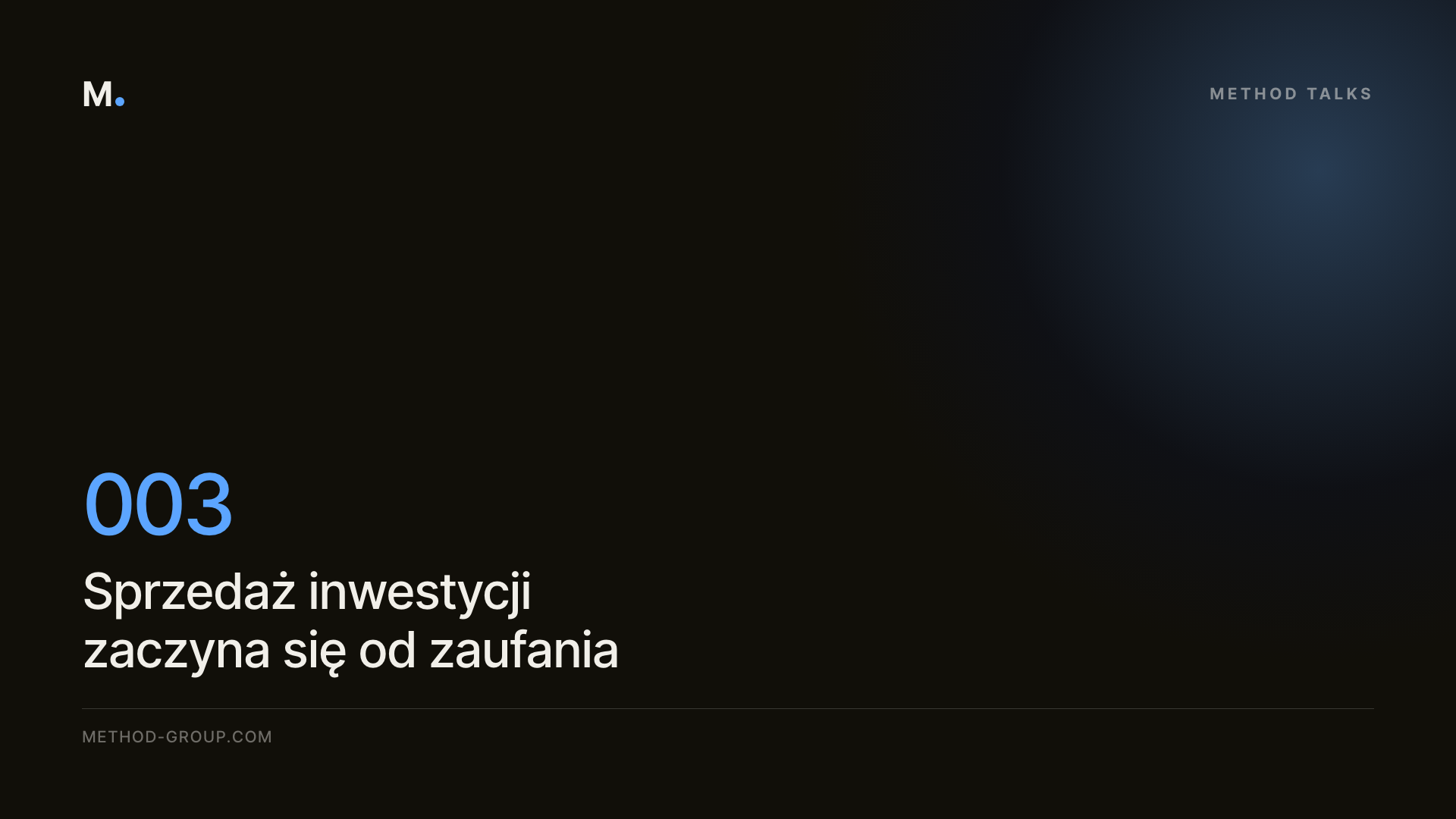 Method Talks 003: Sprzedaż inwestycji zaczyna się od zaufania (i dlaczego klienci decydują w pierwszych 30 sekundach)