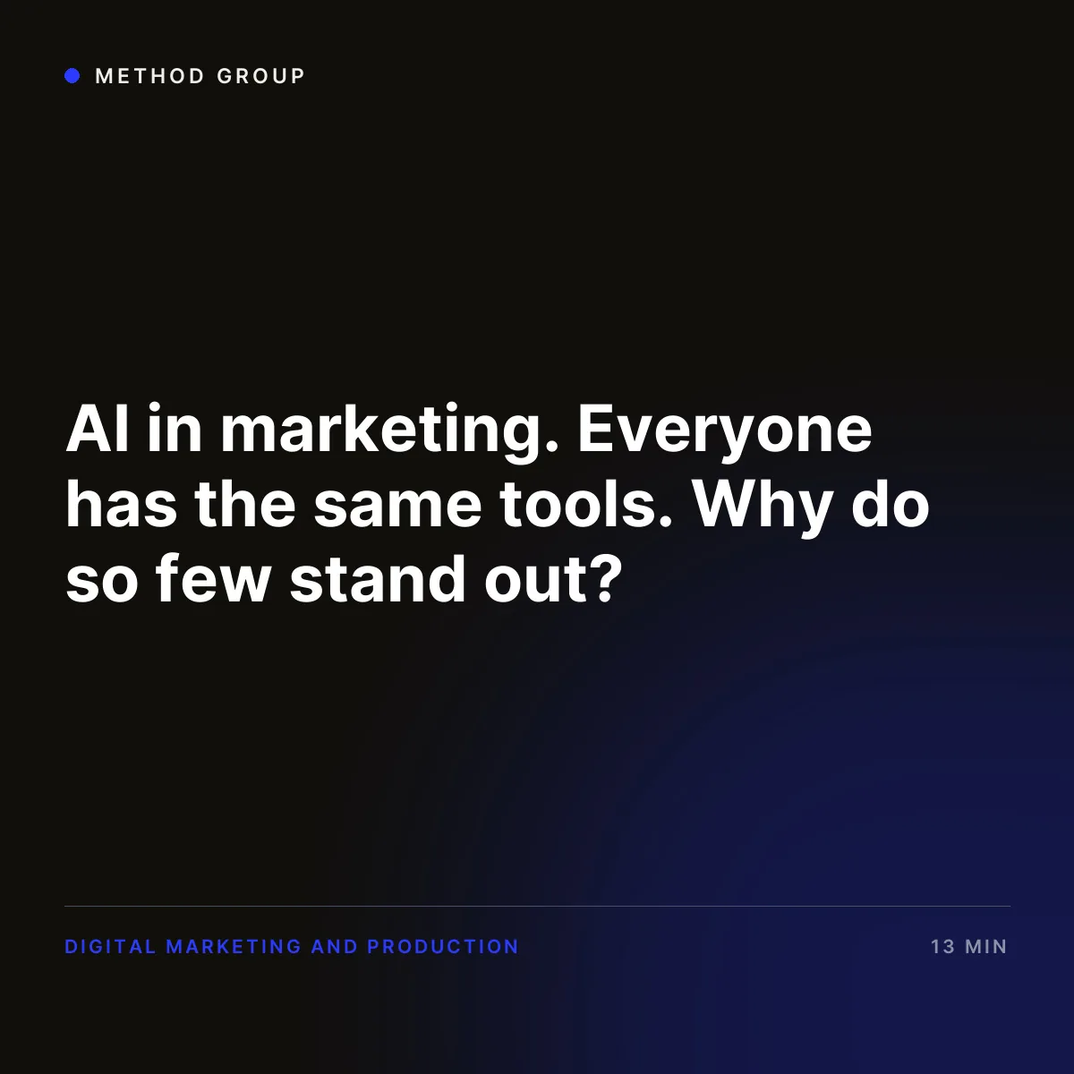 AI in marketing. Everyone has the same tools. Why do so few stand out?