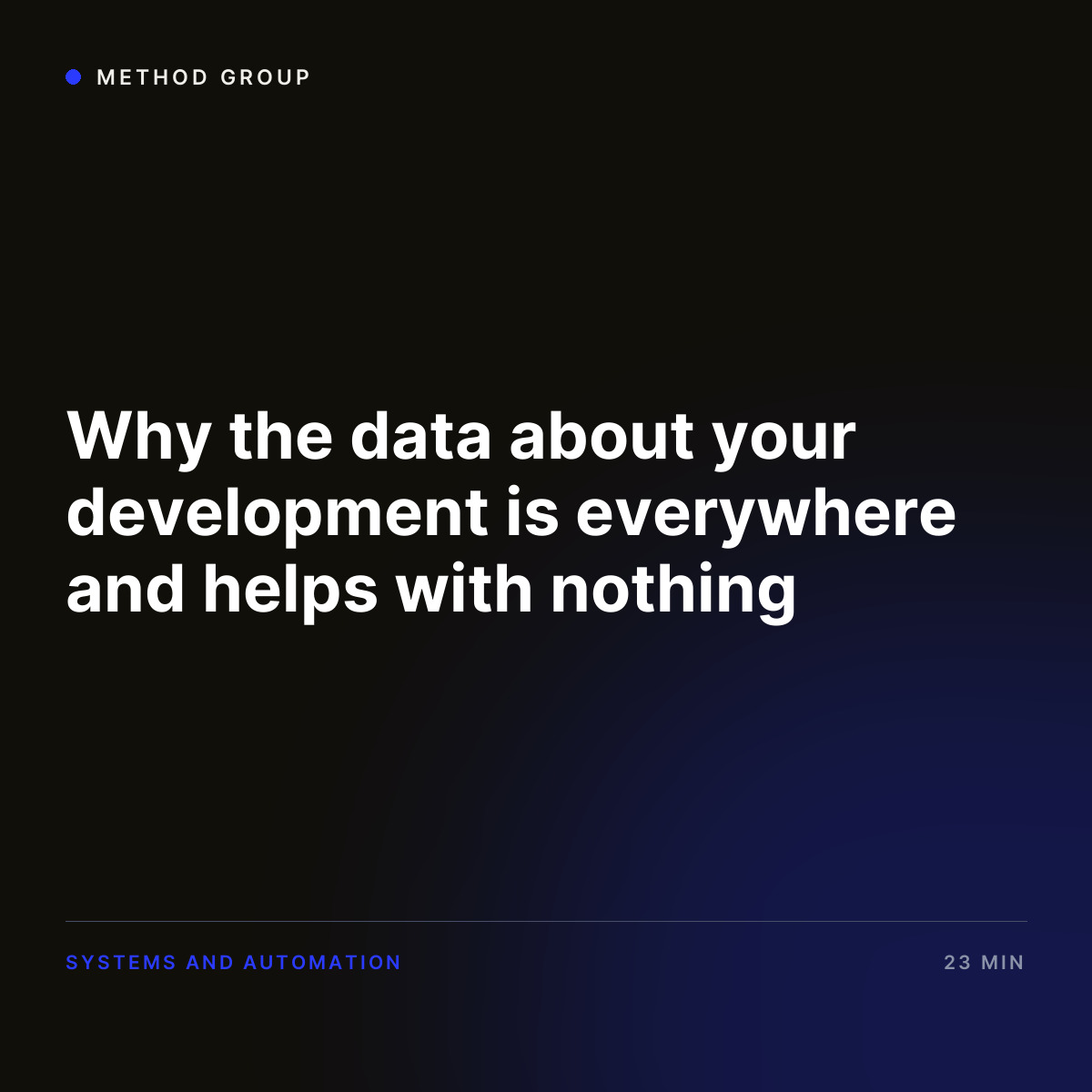Why the data about your development is everywhere and helps with nothing