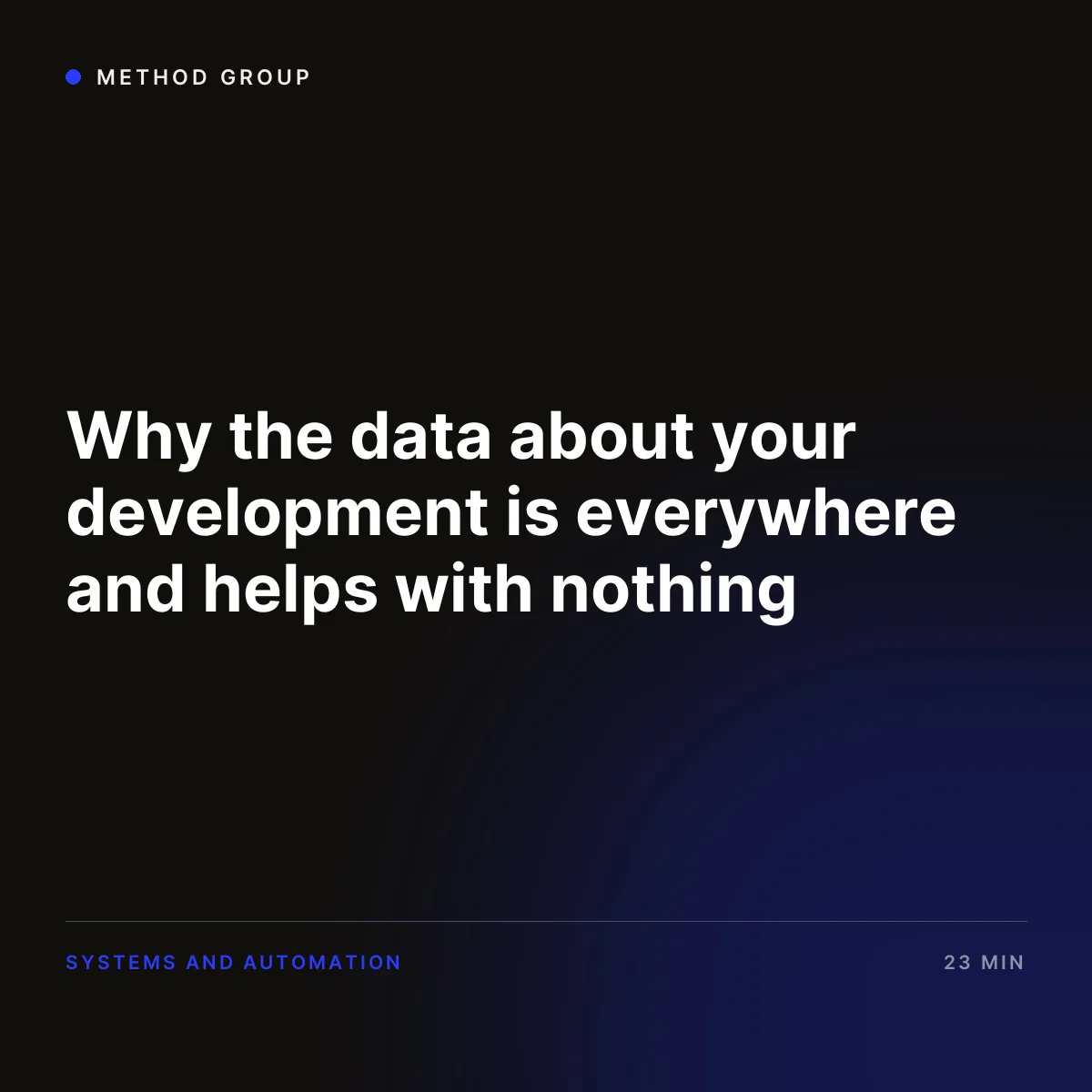 Why the data about your development is everywhere and helps with nothing