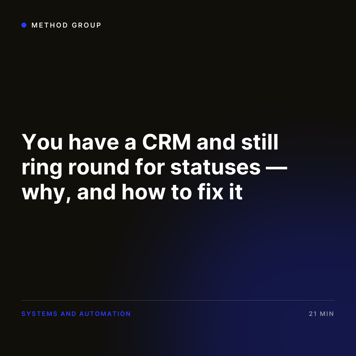 You have a CRM and still chase statuses — why, and how to fix it