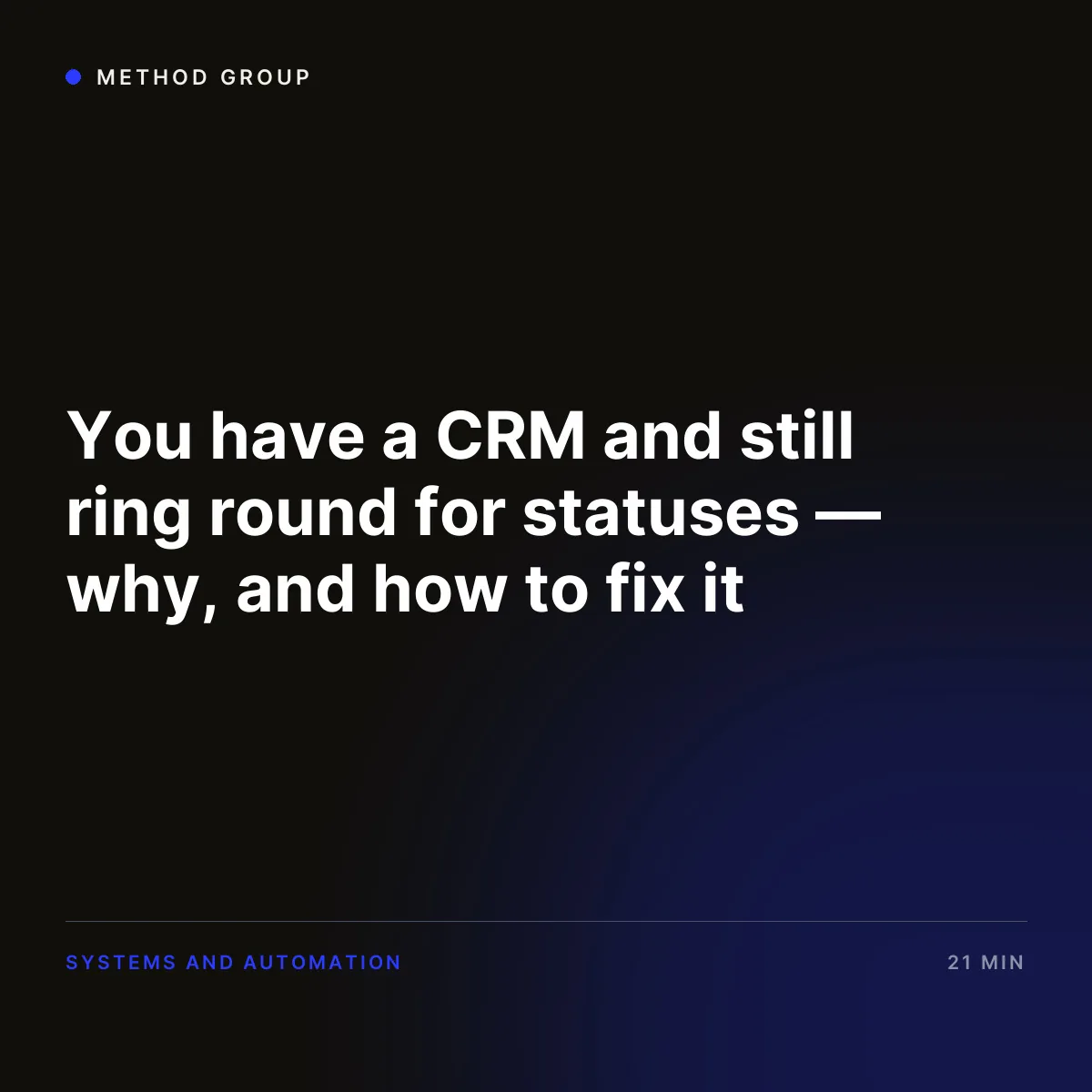 You have a CRM and still chase statuses — why, and how to fix it
