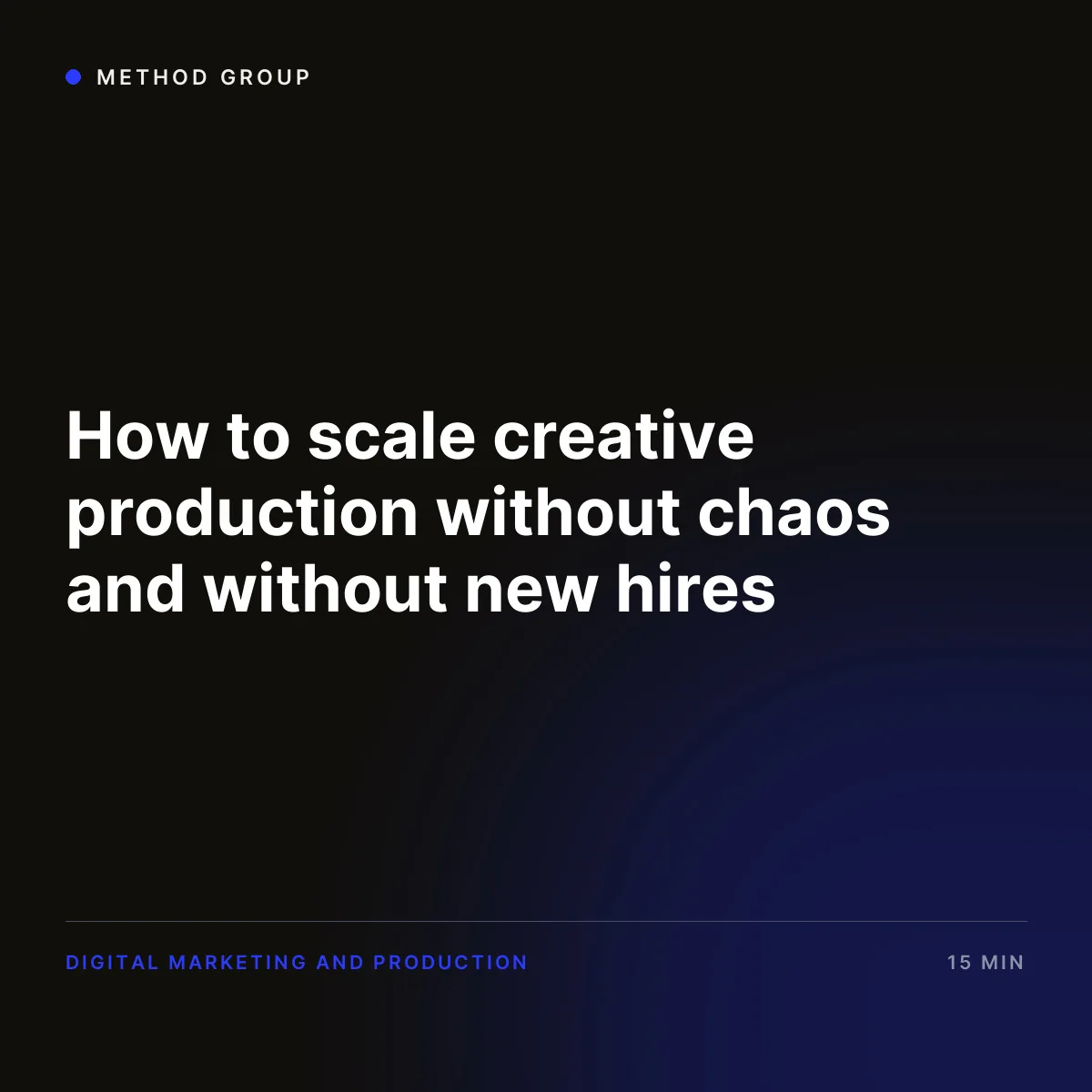 How to scale creative production without chaos and without new hires