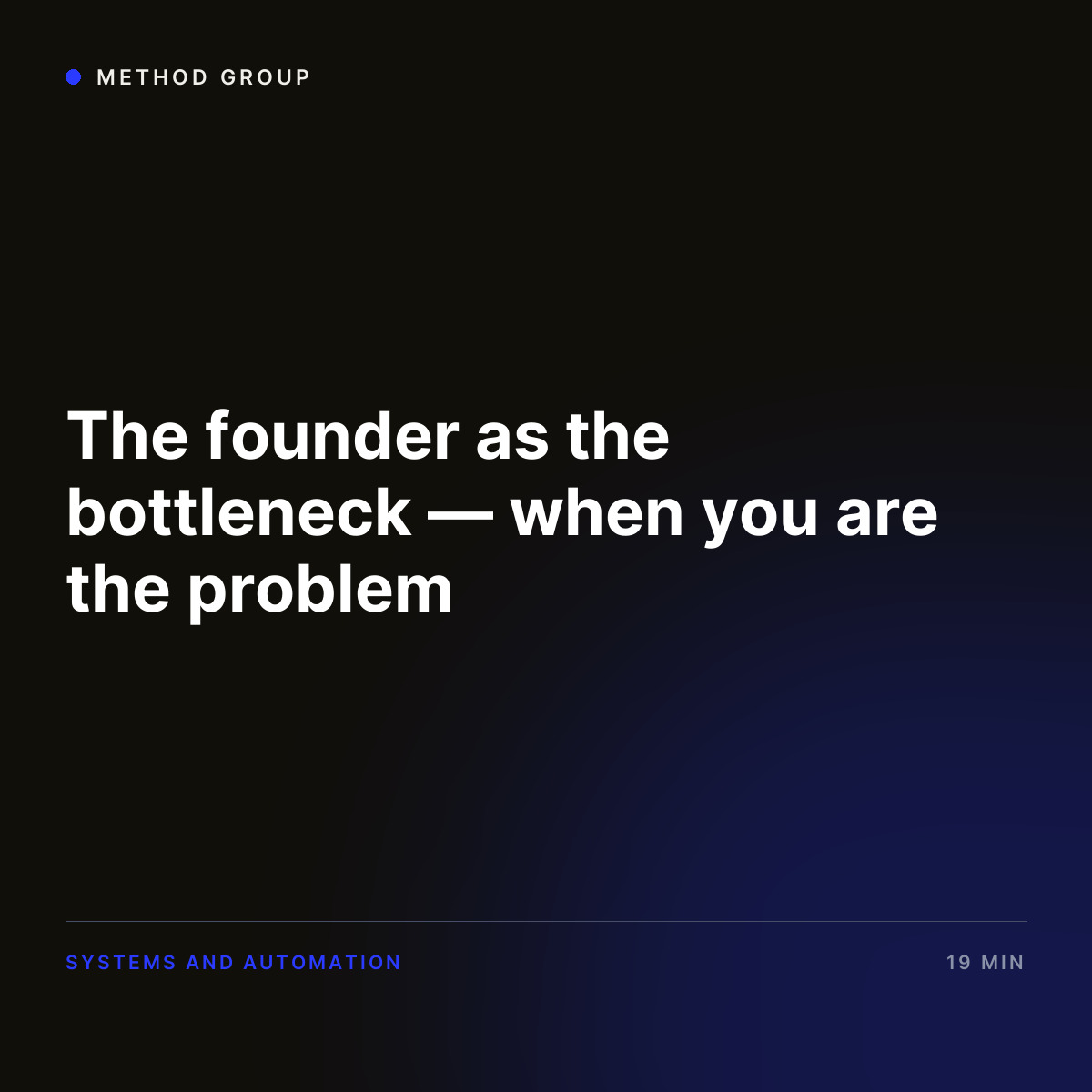 The founder as the bottleneck — when you are the problem
