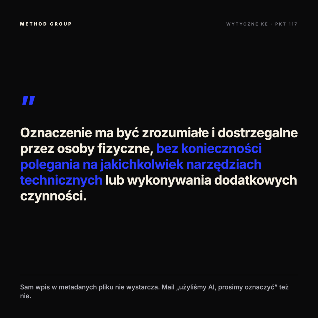 Cytat z wytycznych KE, pkt 117: oznaczenie ma być dostrzegalne bez narzędzi technicznych